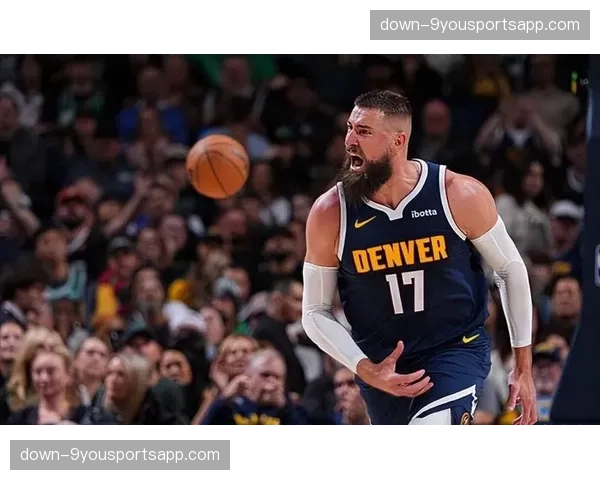 掘金收官战瓦兰丘纳斯关键球表现 替补内线在战术体系中的价值